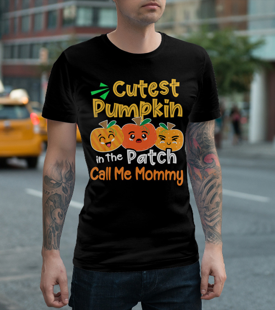 Cutest Pumpkin in the Patch Call Me Mommy T-Shirt