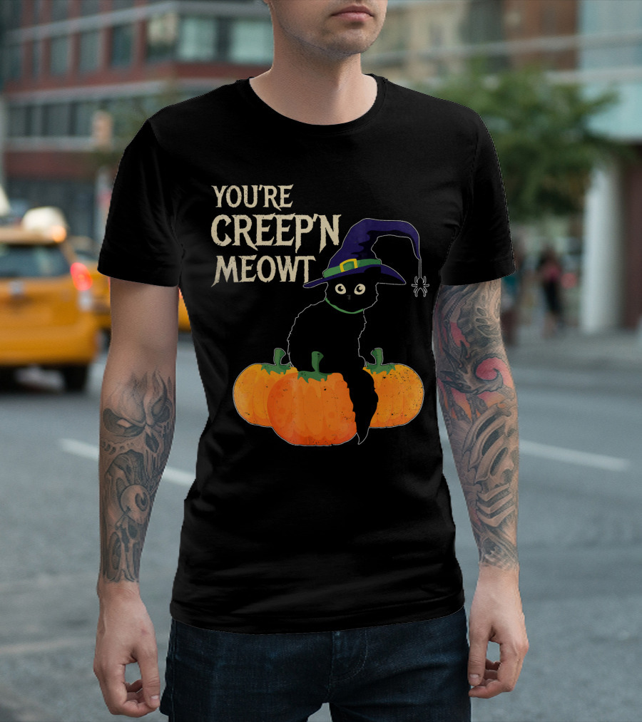 YOU'RE CREEP'N MEOWT Black Cat Halloween Pumpkins Witch Hat Spider T-Shirt