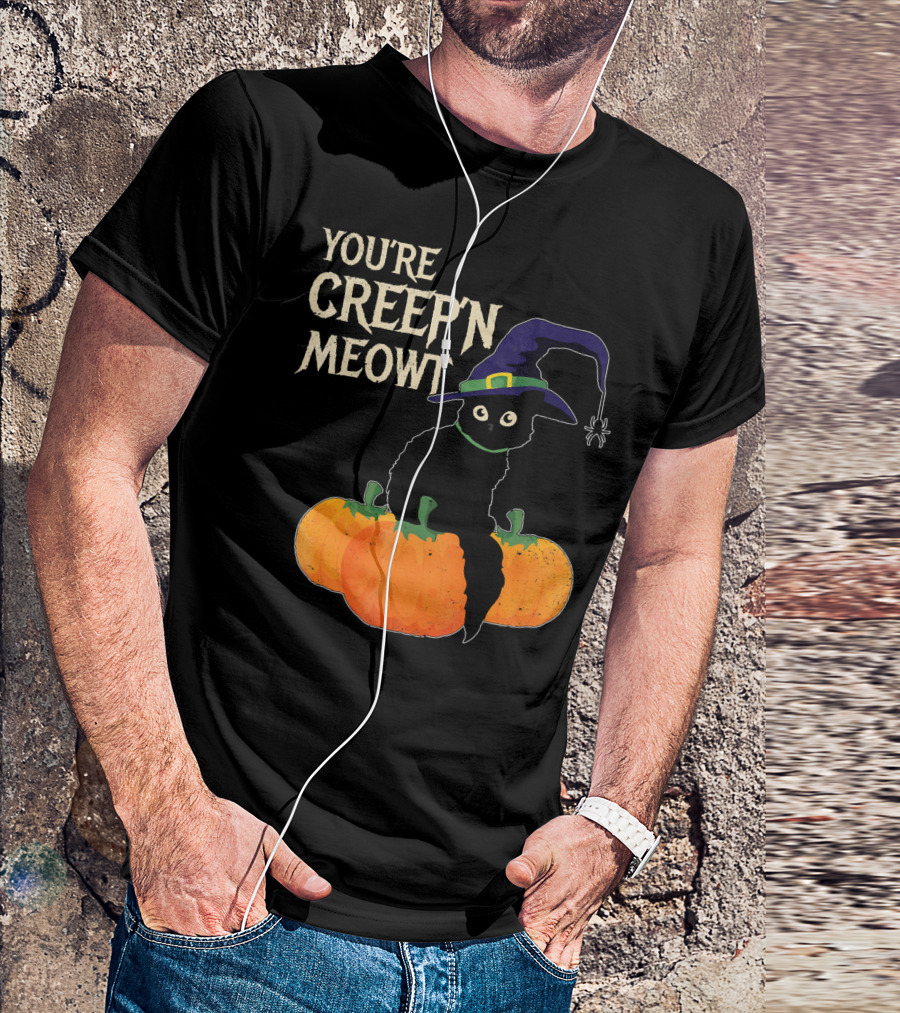 YOU'RE CREEP'N MEOWT Black Cat Halloween Pumpkins Witch Hat Spider T-Shirt