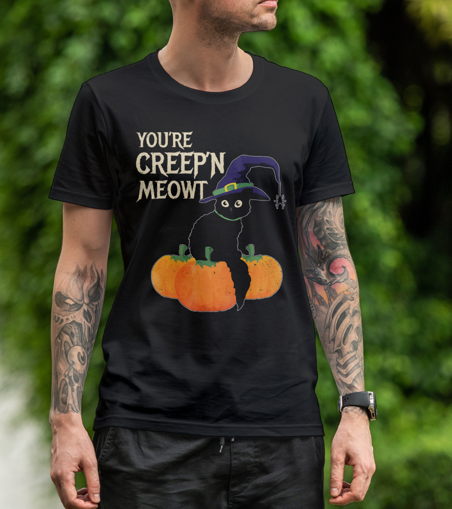 YOU'RE CREEP'N MEOWT Black Cat Halloween Pumpkins Witch Hat Spider T-Shirt