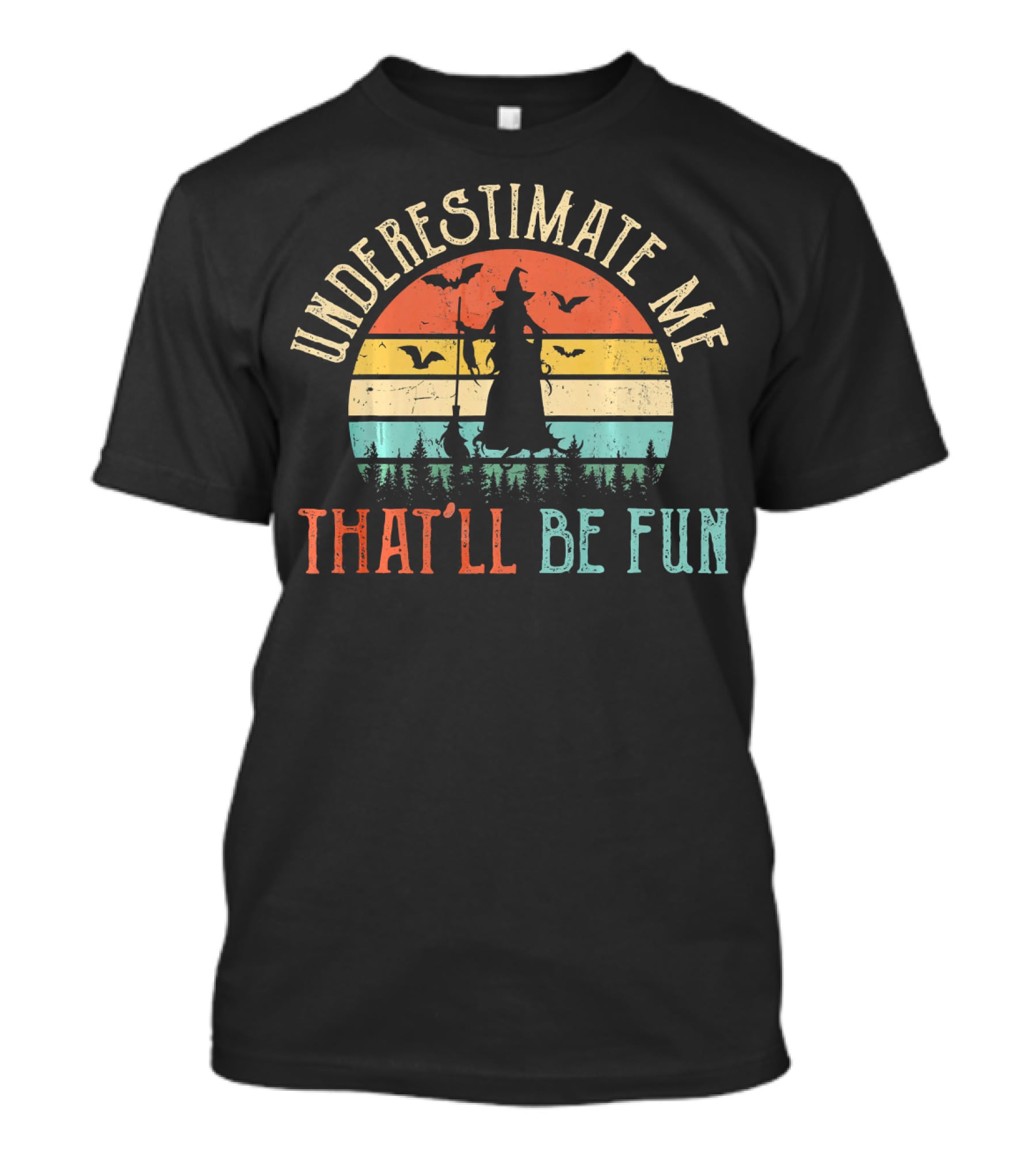 Underestimate Me That'll Be Fun Witch Silhouette With Bats And Trees Retro Sunset T-Shirt