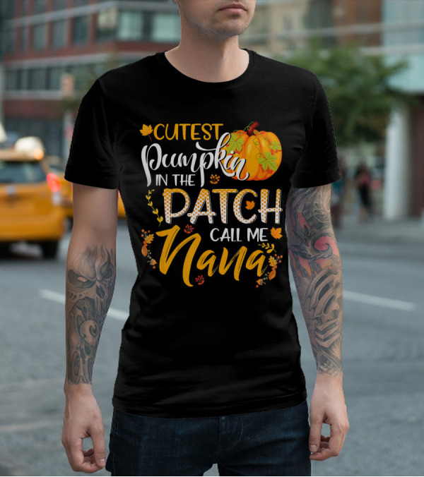 Cutest Pumpkin In The Patch Call Me Nana T-Shirt