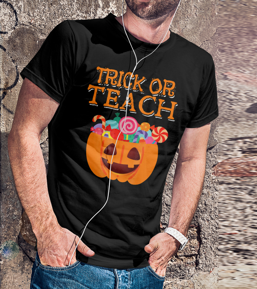 Trick Or Teach Pumpkin Candy Halloween Teacher T-Shirt