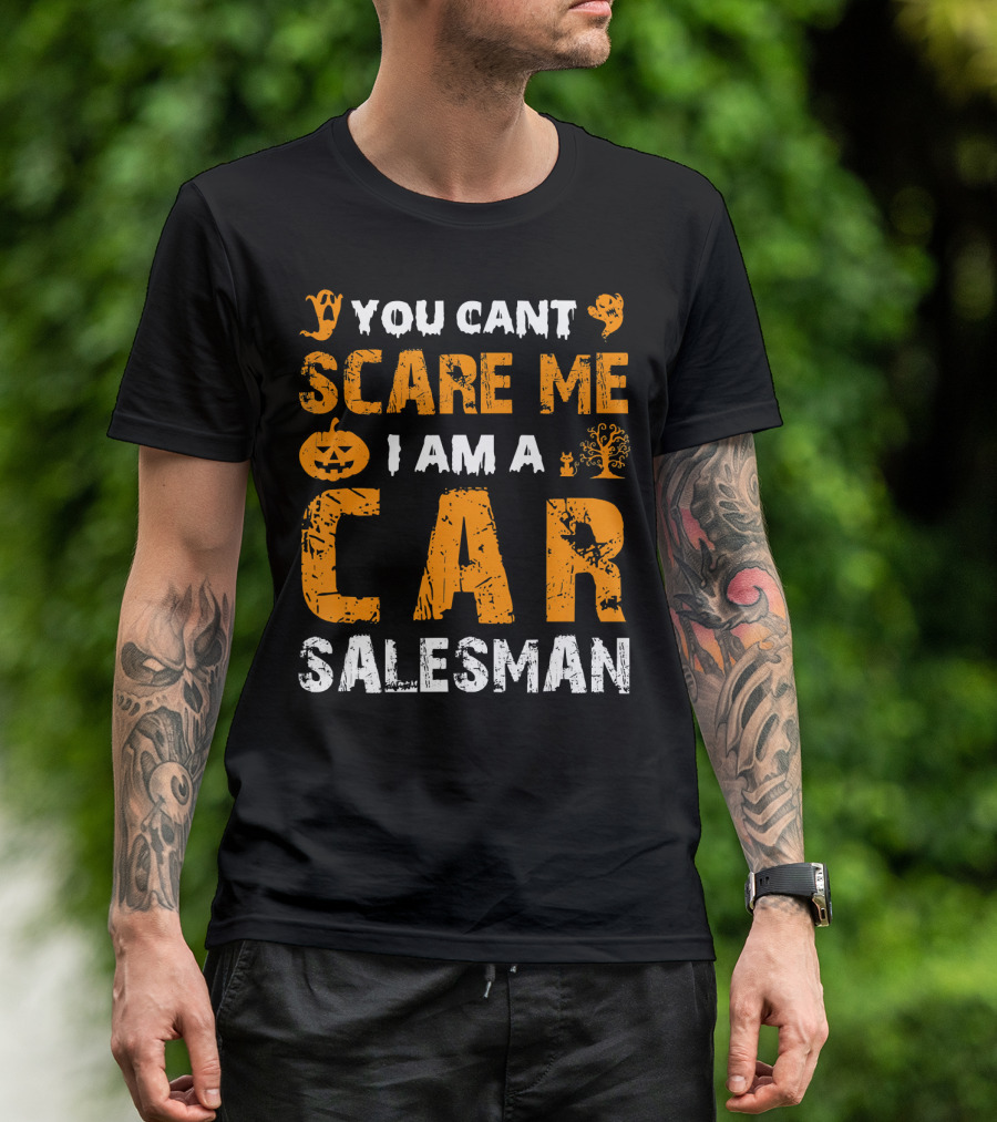 Halloween You Can't Scare Me I Am A Car Salesman T-Shirt