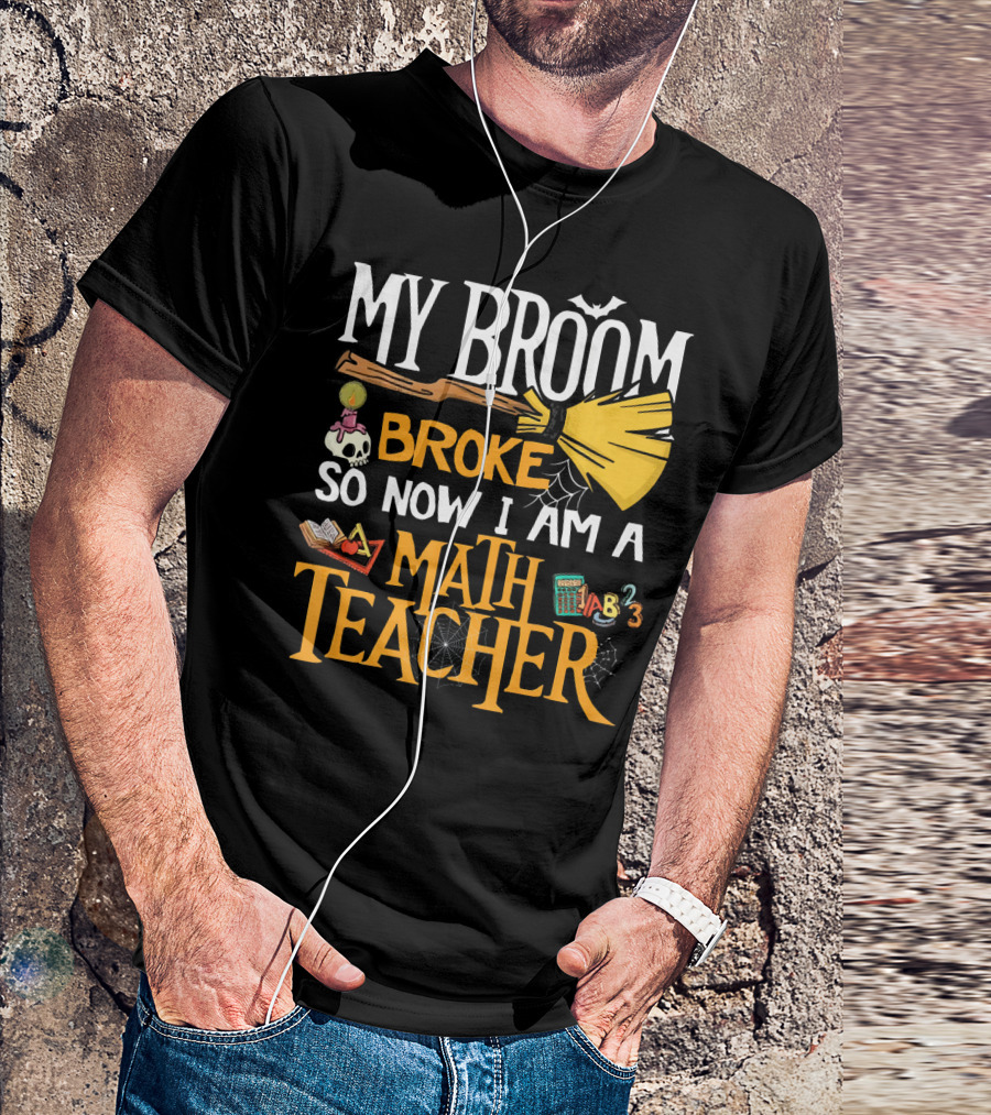 My Broom Broke So Now I Am A Math Teacher Bat Candle Spider T-Shirt