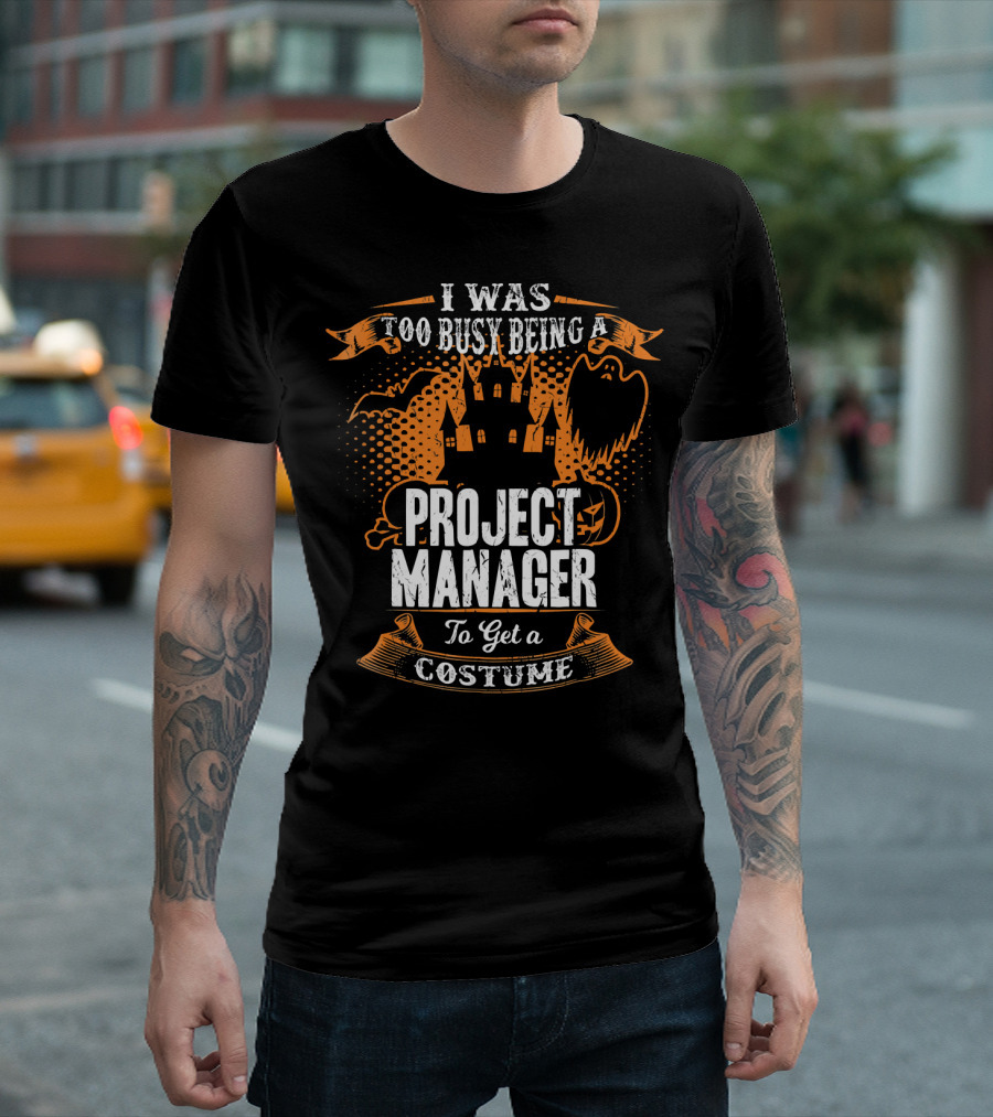I Was Too Busy Being a Project Manager to Get a Costume Halloween Ghost and Castle T-Shirt