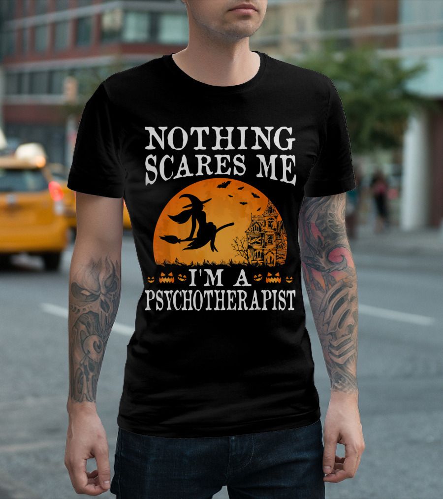 Nothing Scares Me I'm A Psychotherapist Witch Pumpkin Halloween T-Shirt