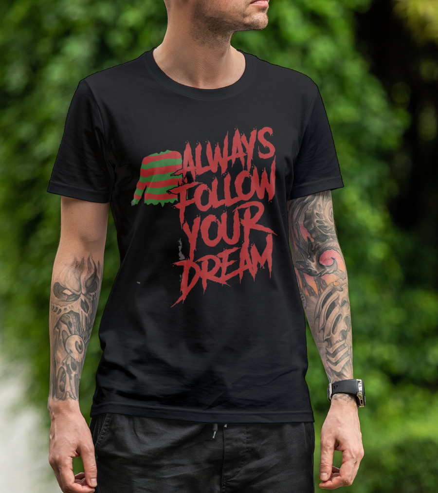 Always Follow Your Dreams Halloween Nightmare T-Shirt