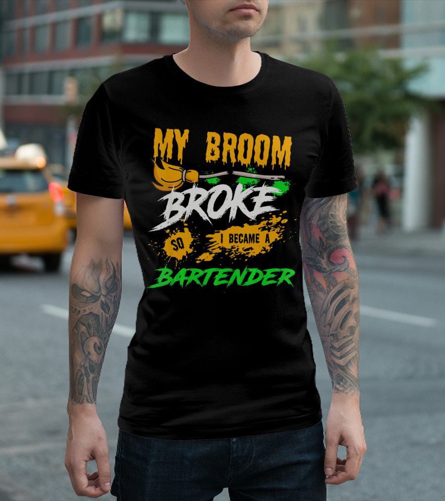 My Broom Broke So I Became a Bartender Funny Halloween Costume T-Shirt