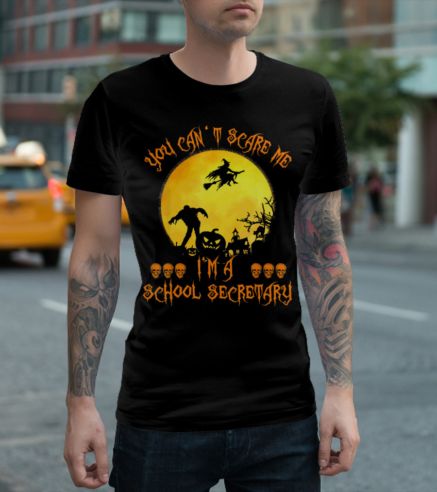 You Can't Scare Me I'm A School Secretary Halloween Witch Pumpkin Skulls T-Shirt