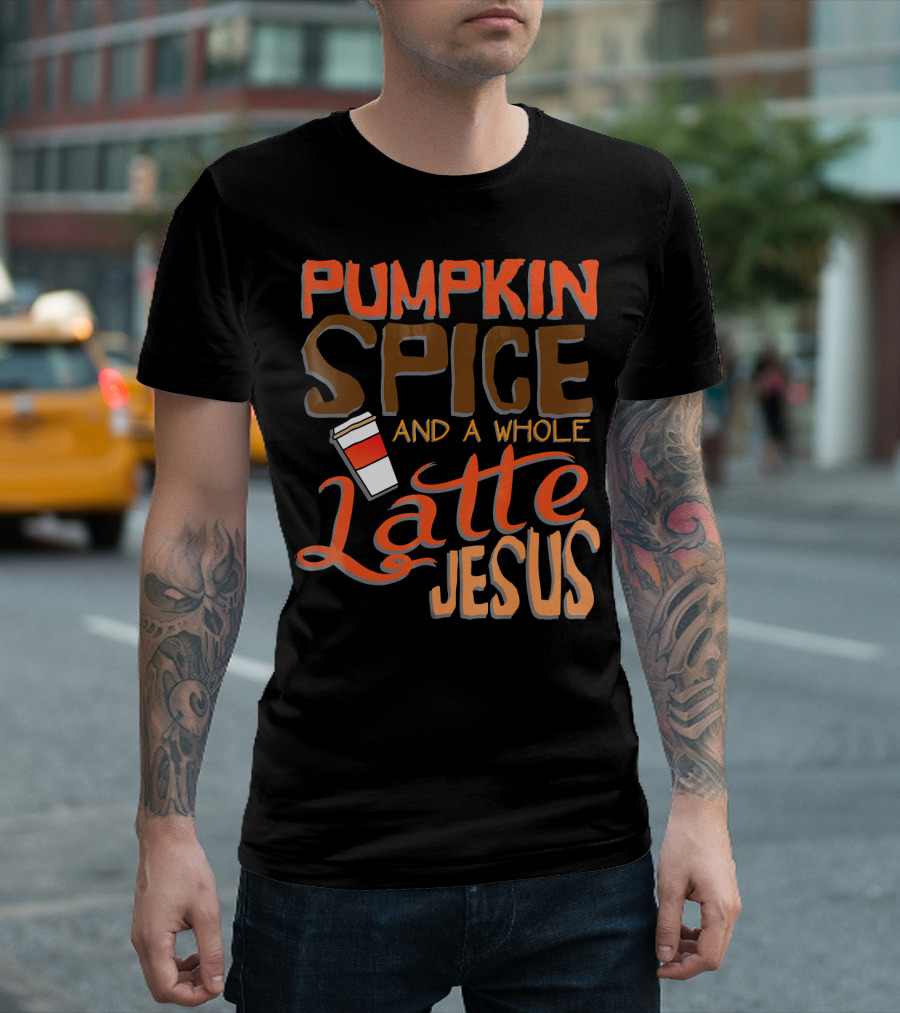Pumpkin Spice and a Whole Latte Jesus T-Shirt