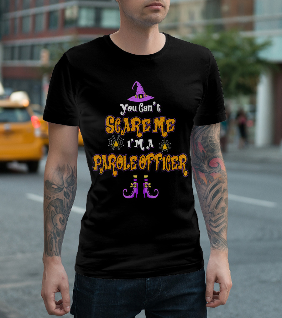 You Can't Scare Me I'm a Parole Officer Witch Hat Spider Webs Boots T-Shirt