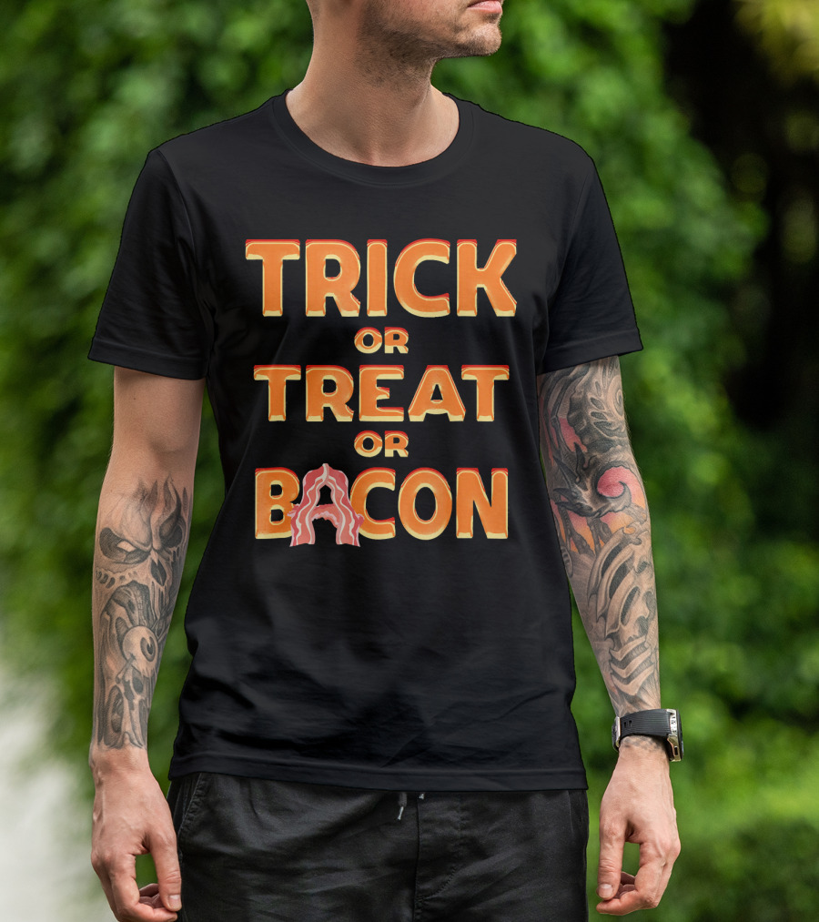 TRICK OR TREAT OR BACON HALLOWEEN HAUNTE T-Shirt