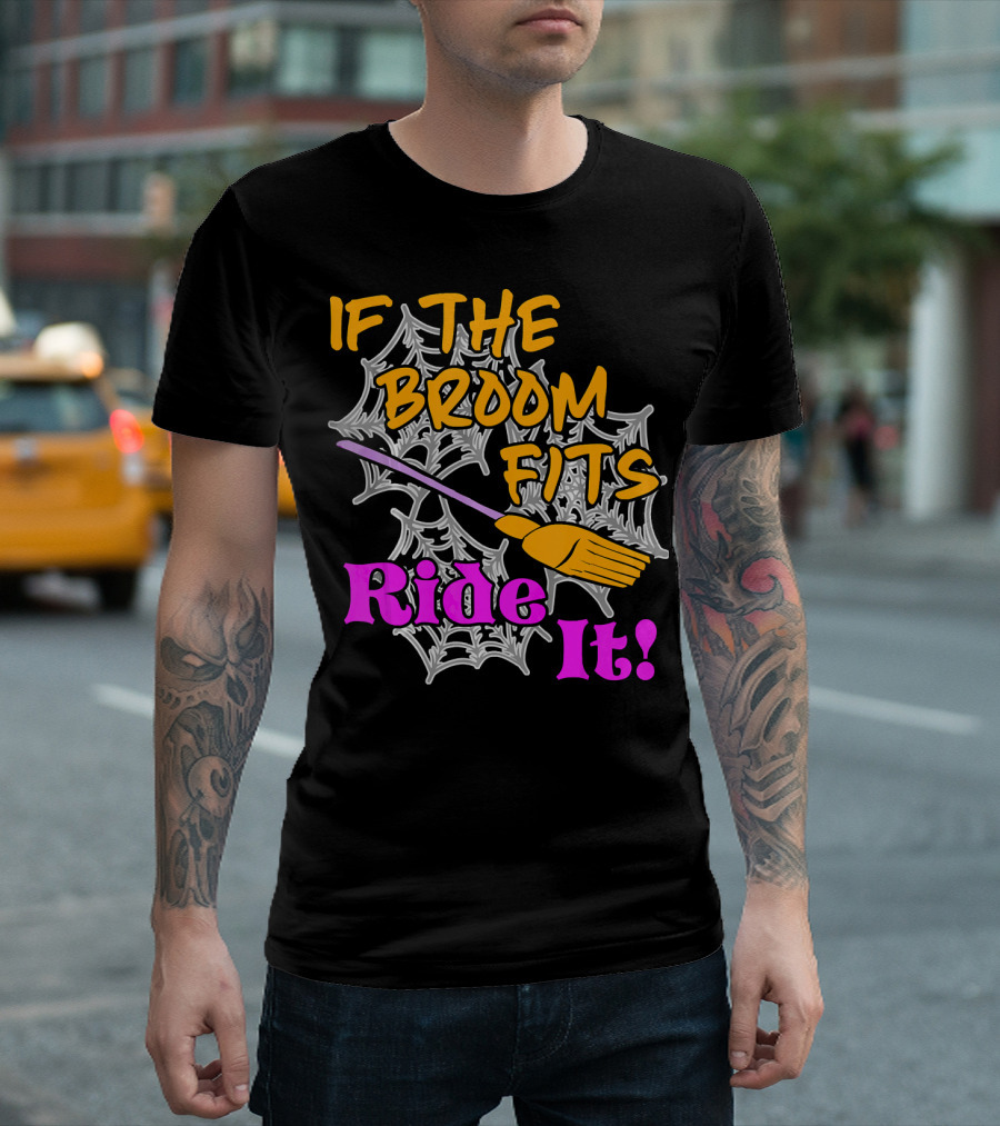 If the Broom Fits Ride It Funny Witch Halloween Spider Web Broomstick T-Shirt