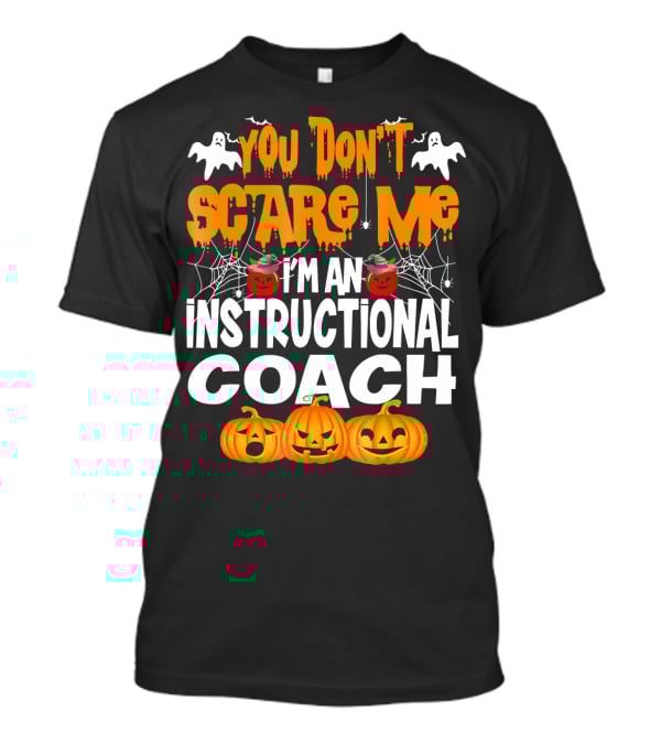 You Don't Scare Me I'm An Instructional Coach Halloween Pumpkins And Ghosts T-Shirt