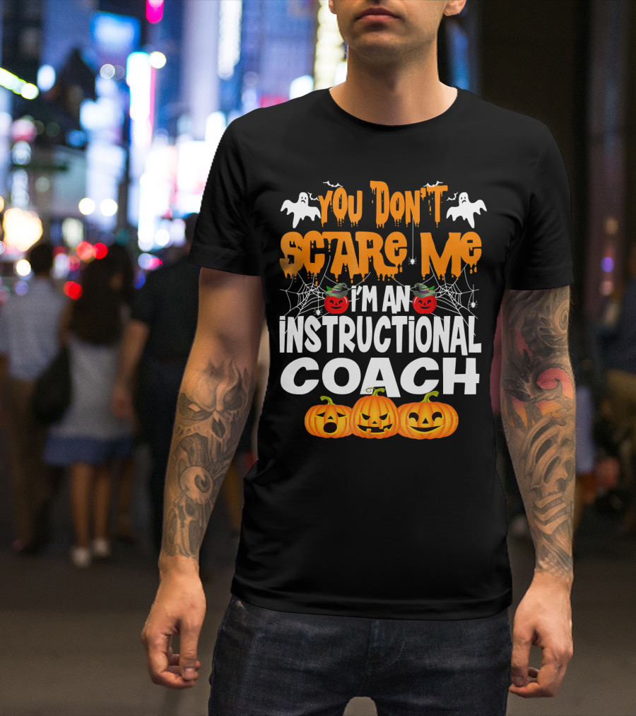 You Don't Scare Me I'm An Instructional Coach Halloween Pumpkins And Ghosts T-Shirt