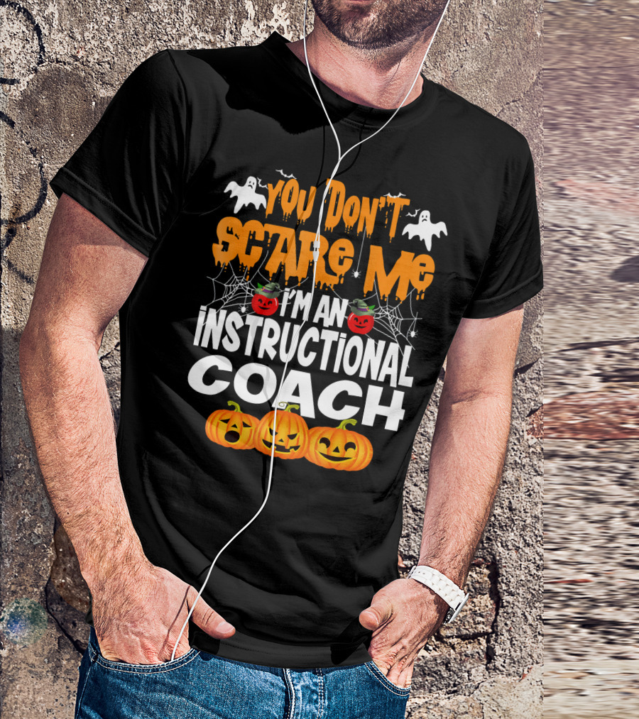 You Don't Scare Me I'm An Instructional Coach Halloween Pumpkins And Ghosts T-Shirt