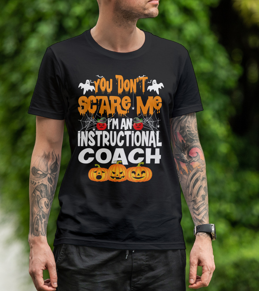 You Don't Scare Me I'm An Instructional Coach Halloween Pumpkins And Ghosts T-Shirt