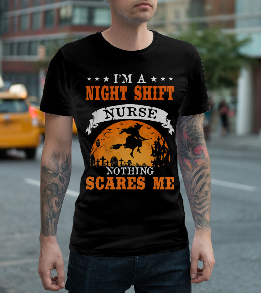 I'm a Night Shift Nurse Nothing Scares Me Witch Graveyard Scene T-Shirt