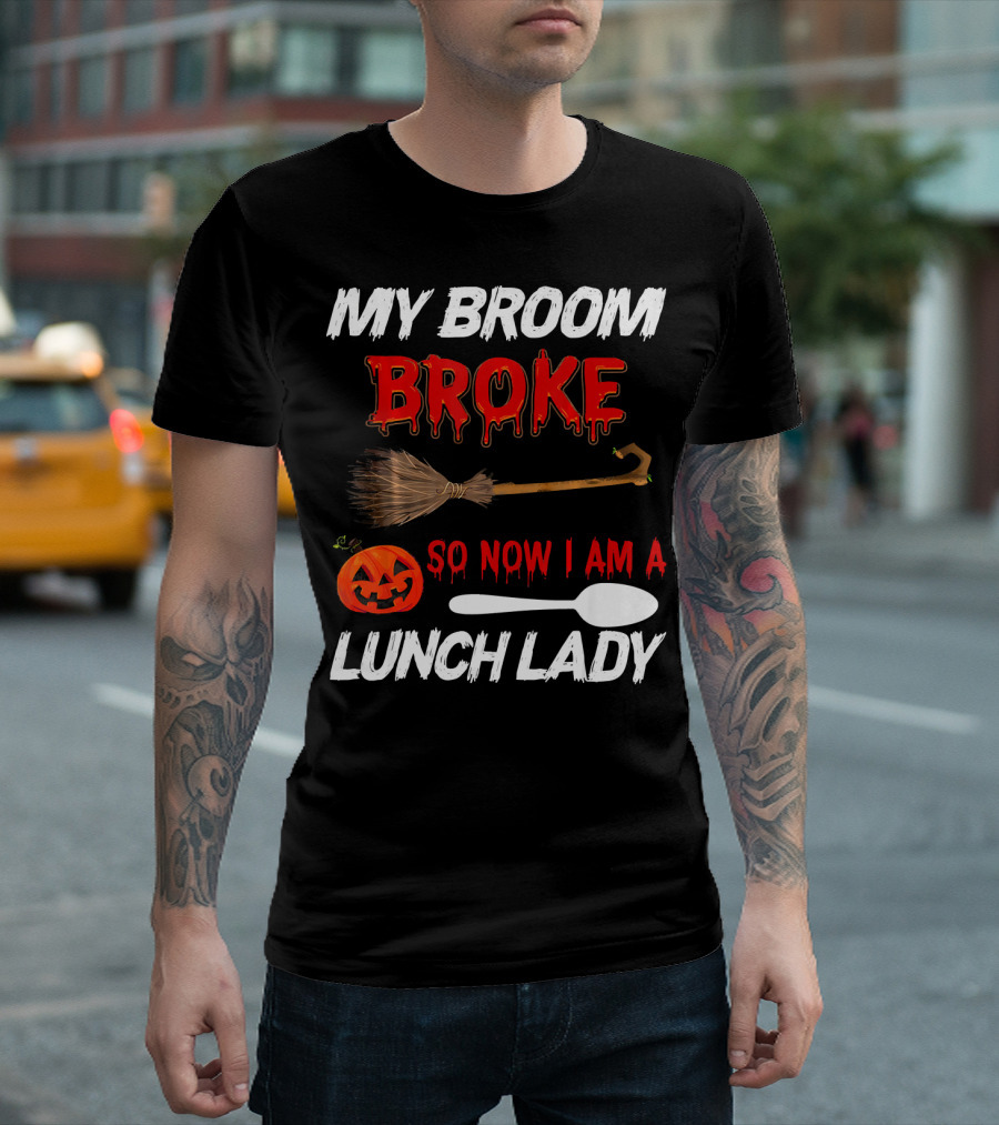 My Broom Broke So Now I Am A Lunch Lady Pumpkin Spoon Halloween T-Shirt