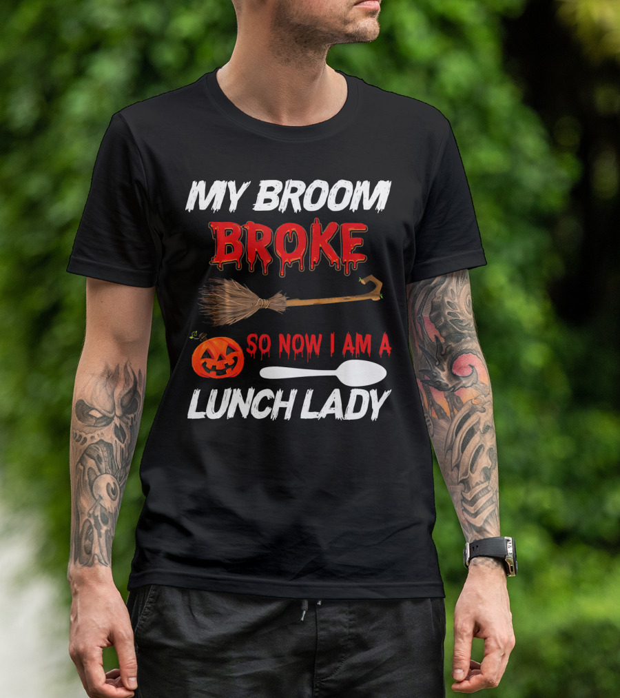 My Broom Broke So Now I Am A Lunch Lady Pumpkin Spoon Halloween T-Shirt