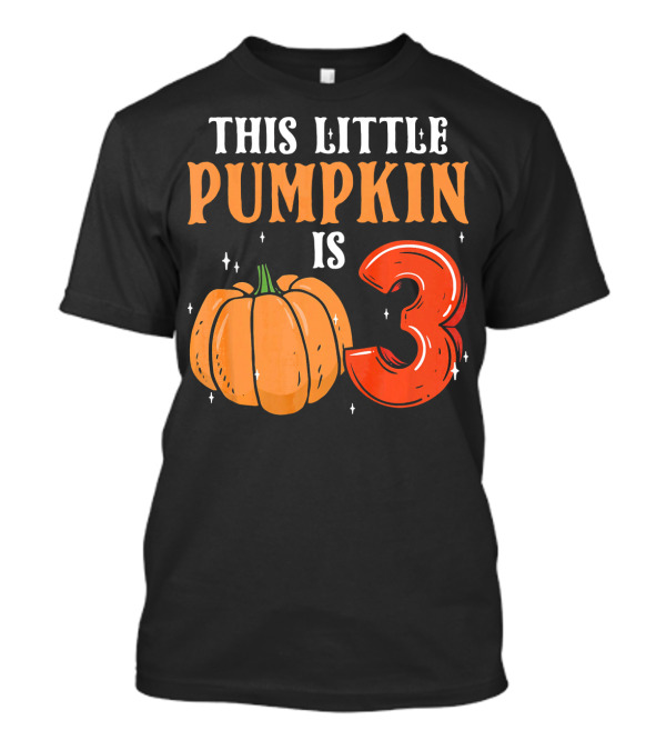 THIS LITTLE PUMPKIN IS 3 T-Shirt