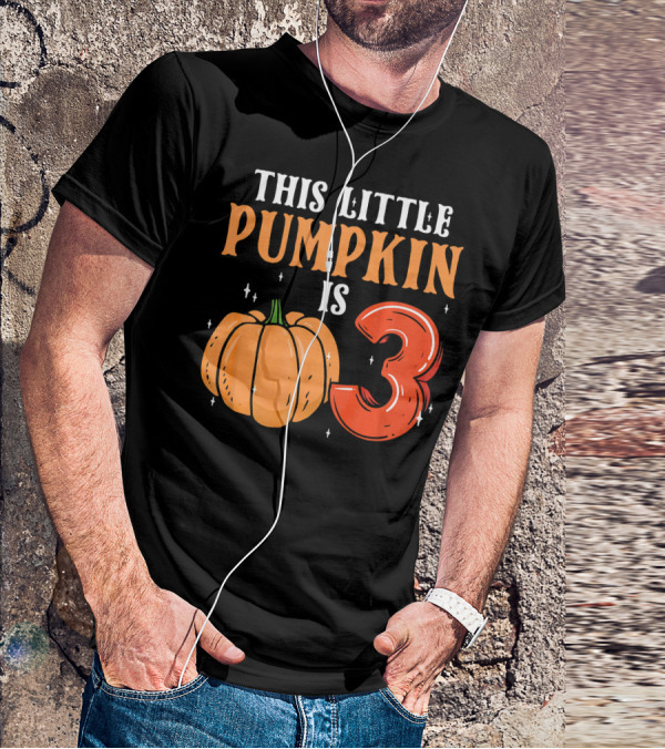 THIS LITTLE PUMPKIN IS 3 T-Shirt