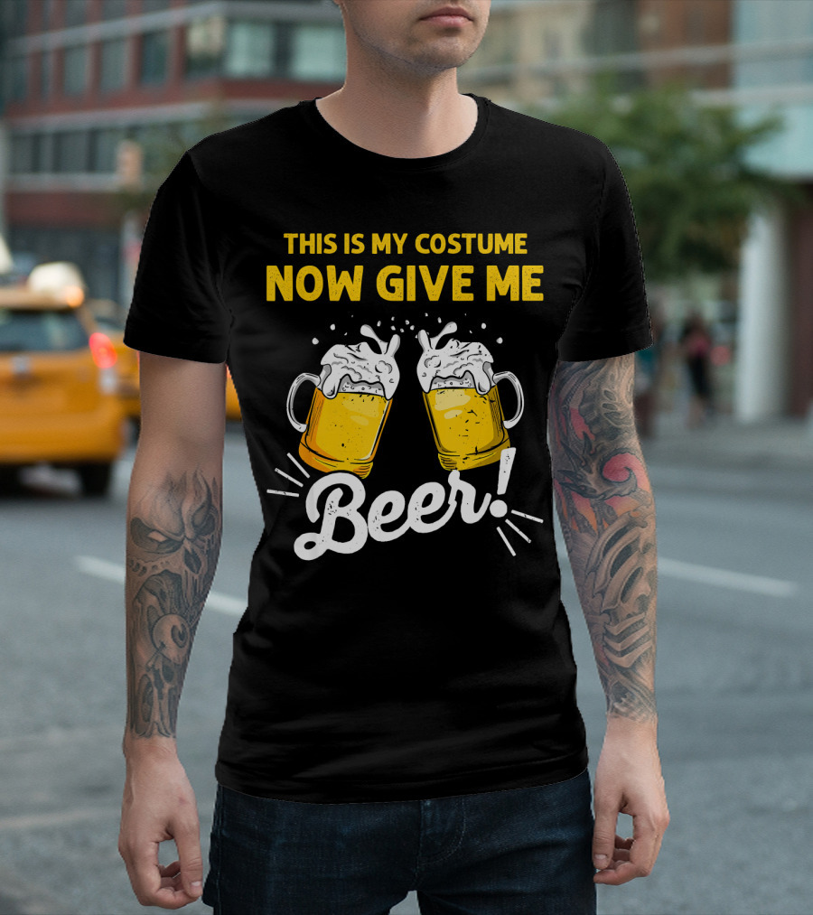 This Is My Costume Now Give Me Beer With Frothy Mugs T-Shirt