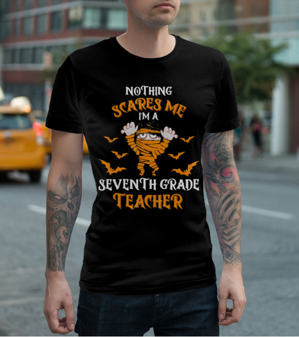 Nothing Scares Me I'm A Seventh Grade Teacher Halloween Bats Mummy T-Shirt