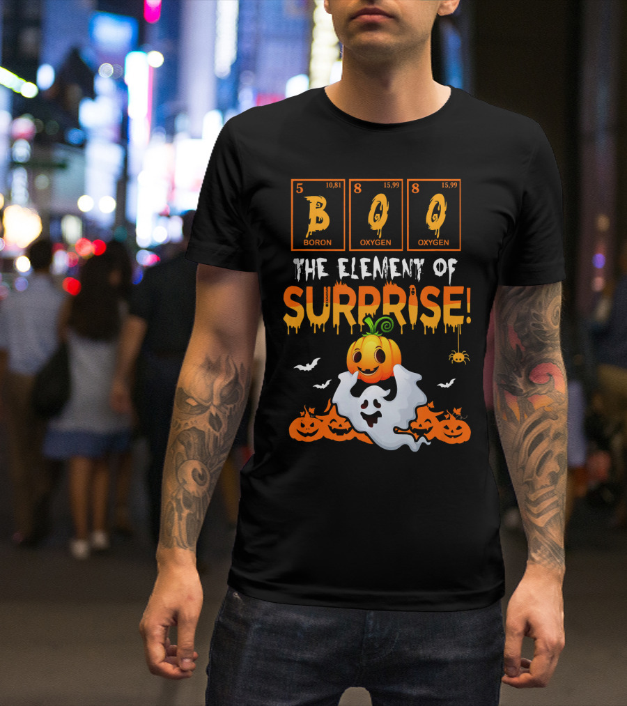 Boo Boron Oxygen The Element Of Surprise Ghost Pumpkins Bats Spider T-Shirt