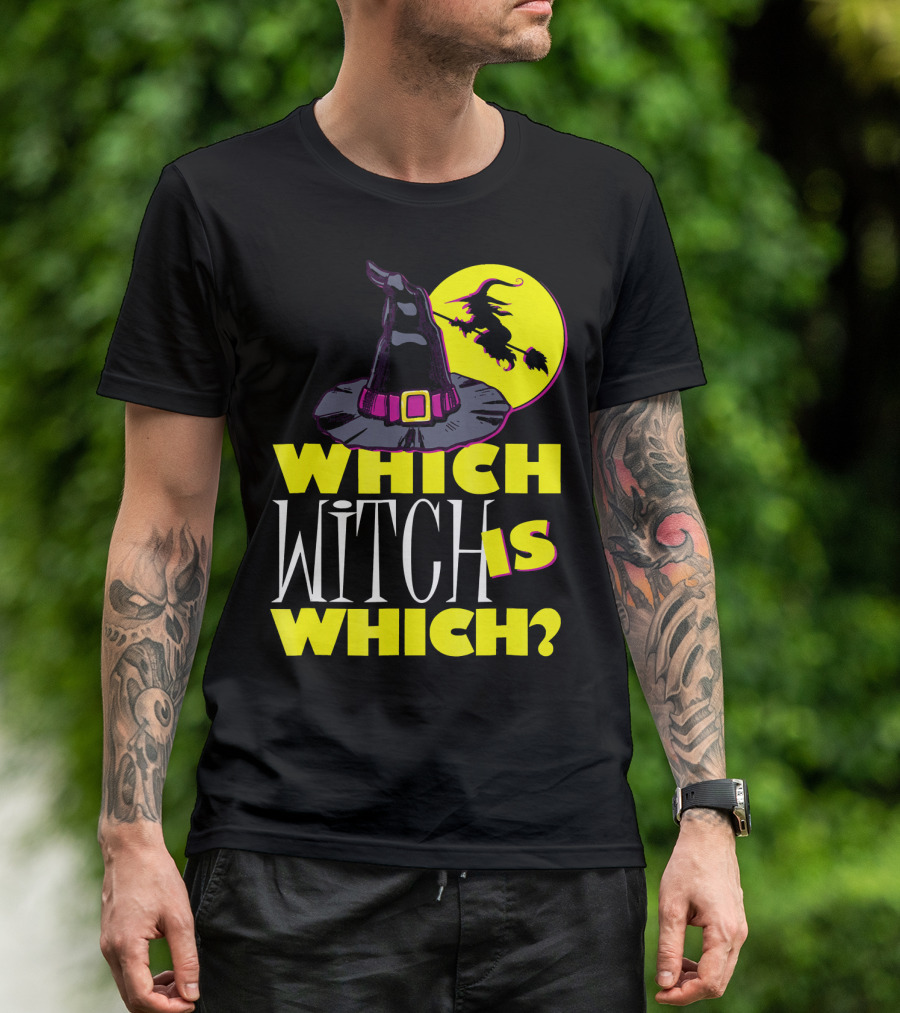 Which Witch Is Which Halloween Funny Witch Hat And Flying Witch T-Shirt