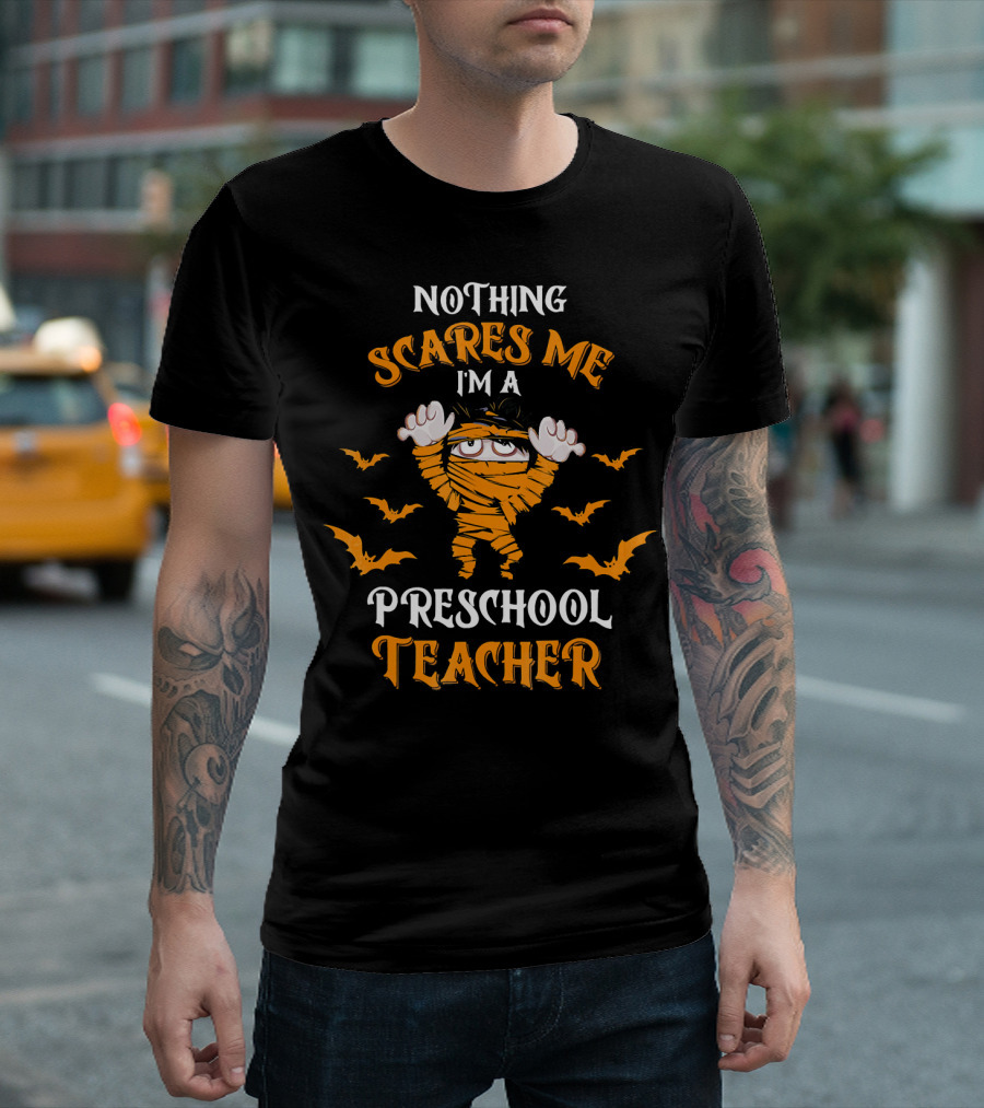Nothing Scares Me I'm A Preschool Teacher Halloween Mummy And Bats T-Shirt