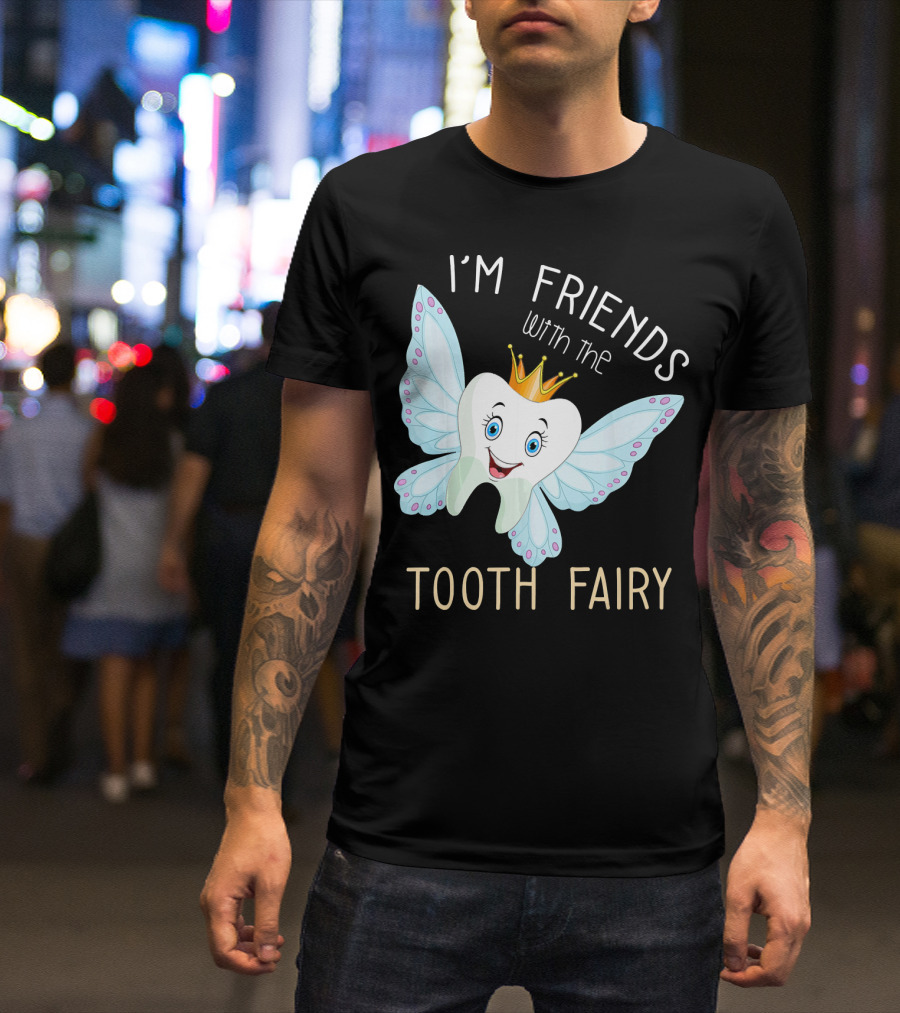 I'm Friends With The Tooth Fairy Halloween Costume T-Shirt