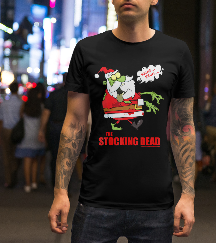 Reins Reins The Stocking Dead Funny Zombie Santa T-Shirt