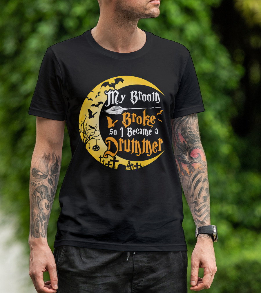 Halloween Moon My Broom Broke So I Became A Drummer Fun T-Shirt