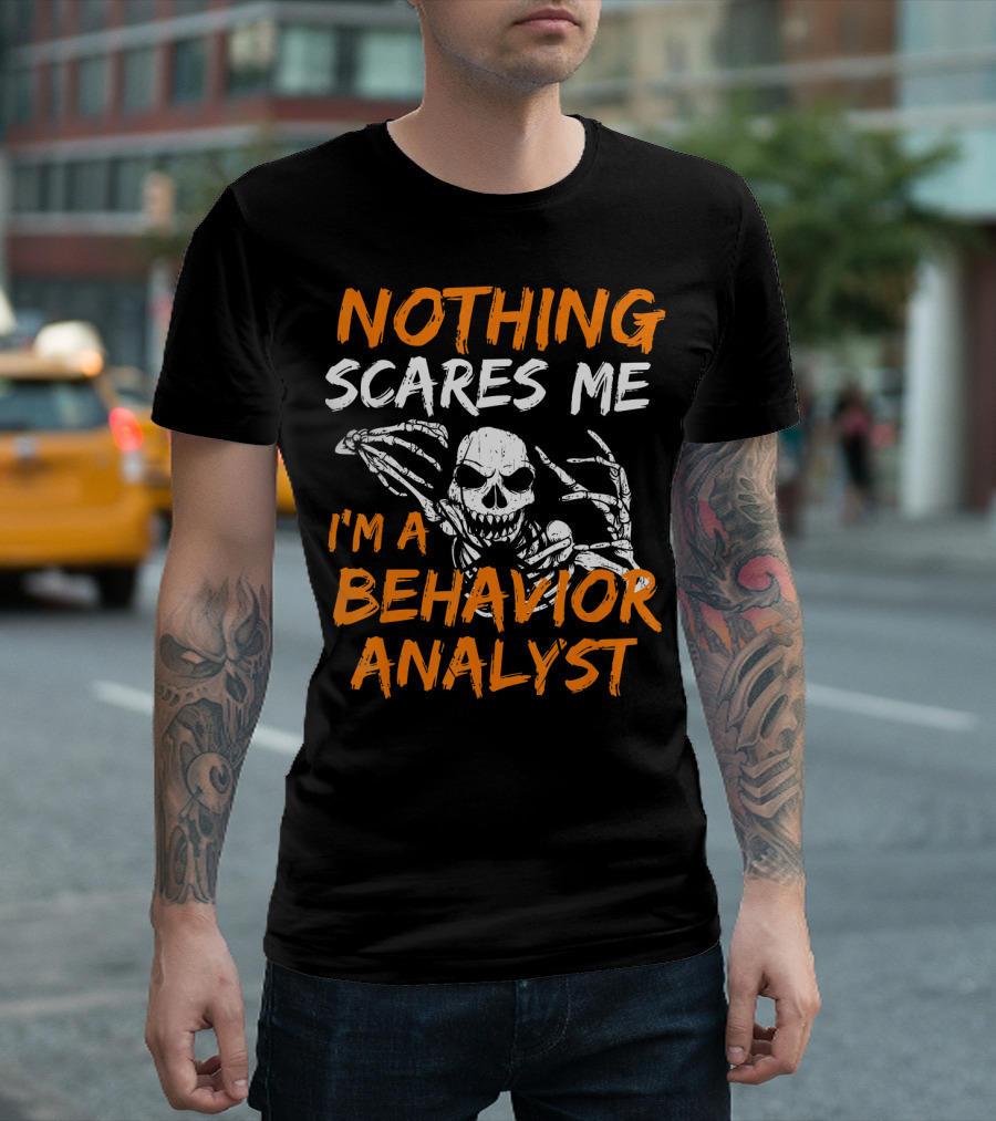 Nothing Scares Me I'm a Behavior Analyst Skeleton Halloween T-Shirt