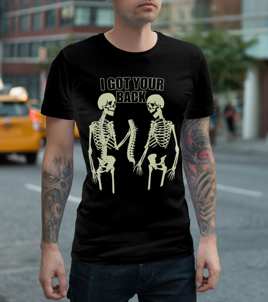 I Got Your Back Funny Skull And Skeleton Spinal Bone Humor T-Shirt