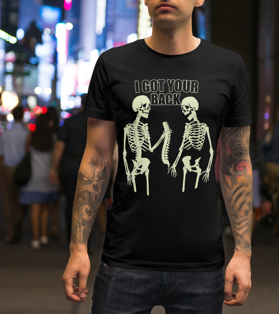 I Got Your Back Funny Skull And Skeleton Spinal Bone Humor T-Shirt