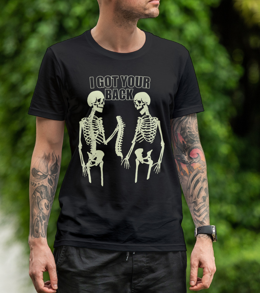 I Got Your Back Funny Skull And Skeleton Spinal Bone Humor T-Shirt