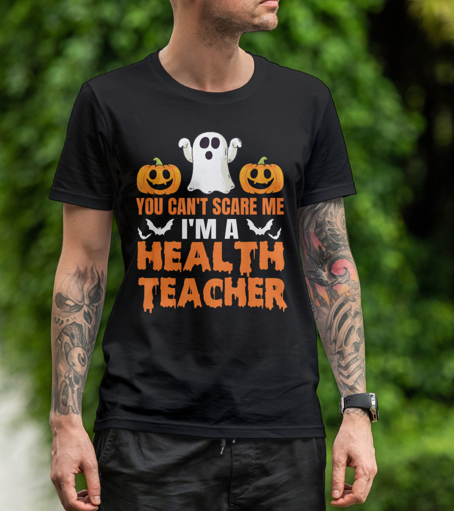 You Can't Scare Me I'm A Health Teacher Ghost Pumpkins Bats T-Shirt