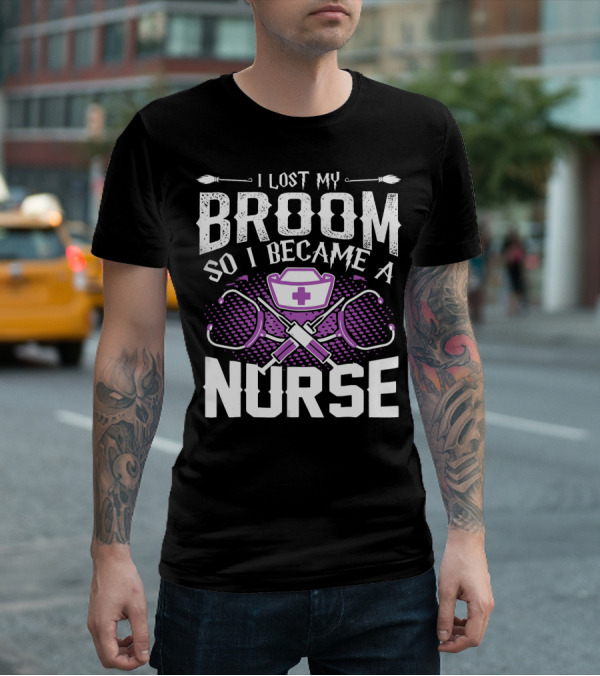 Lost My Broom So I Became A Nurse Stethoscopes Nurse Cap Cross T-Shirt