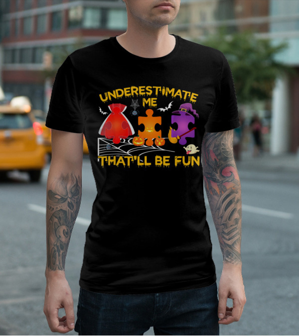 Underestimate Me Thatll Be Fun Autism Halloween Puzzle Pieces Bats Spider Ghost T-Shirt