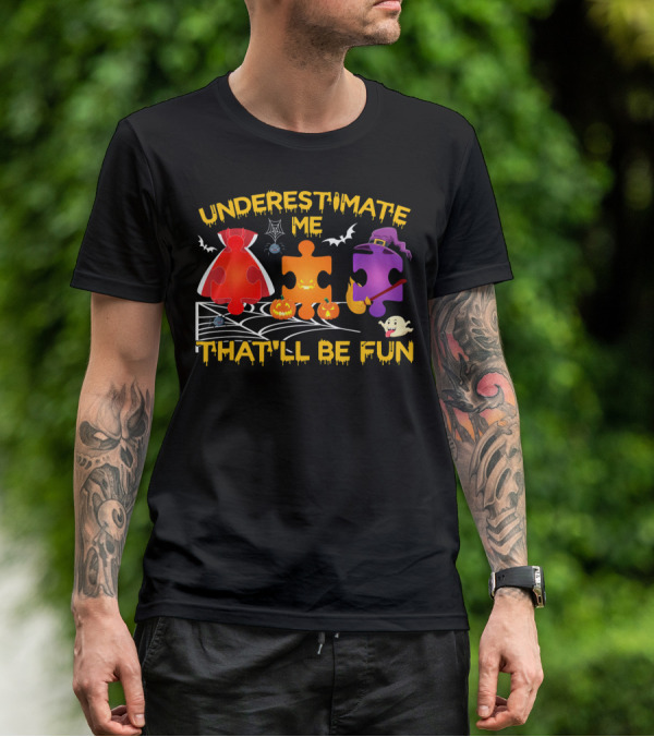 Underestimate Me Thatll Be Fun Autism Halloween Puzzle Pieces Bats Spider Ghost T-Shirt