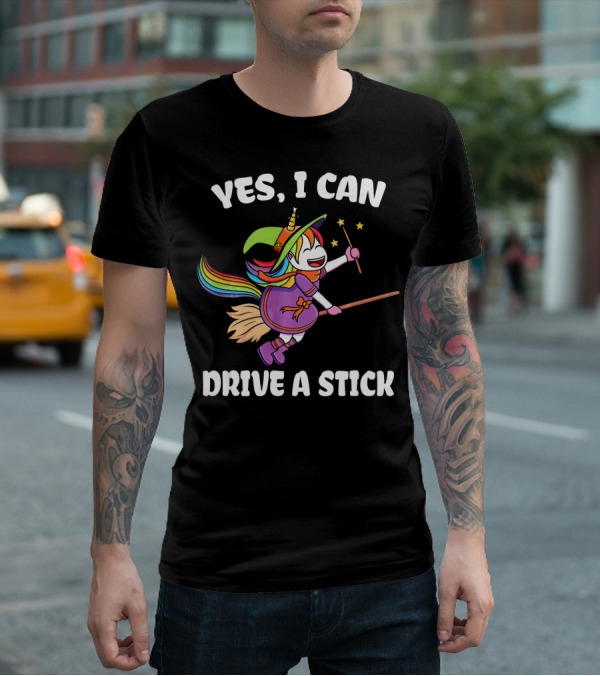Yes I Can Drive A Stick Funny Unicorn Witch Broom Magic T-Shirt