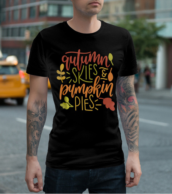 Autumn Skies And Pumpkin Pies With Colorful Leaves And Harvest Motifs T-Shirt