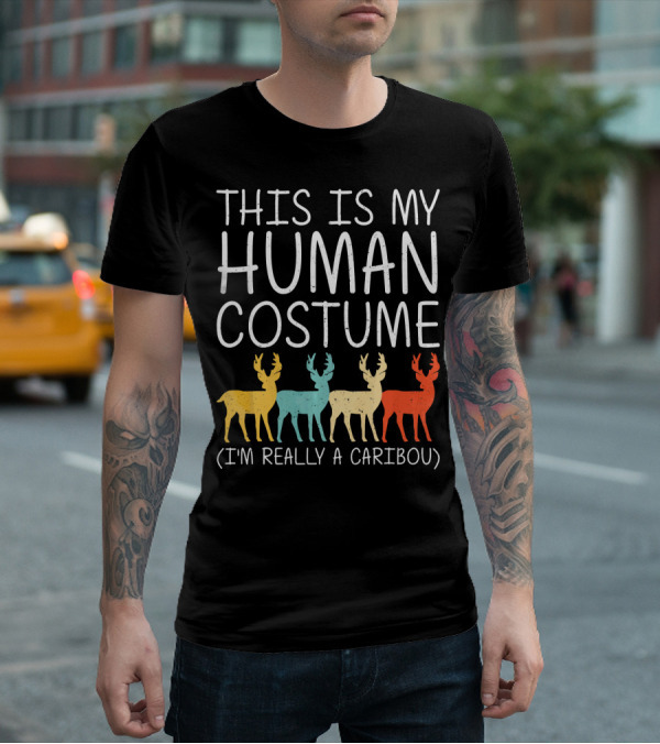 This Is My Human Costume I'm Really A Caribou Halloween Stag Doe T-Shirt