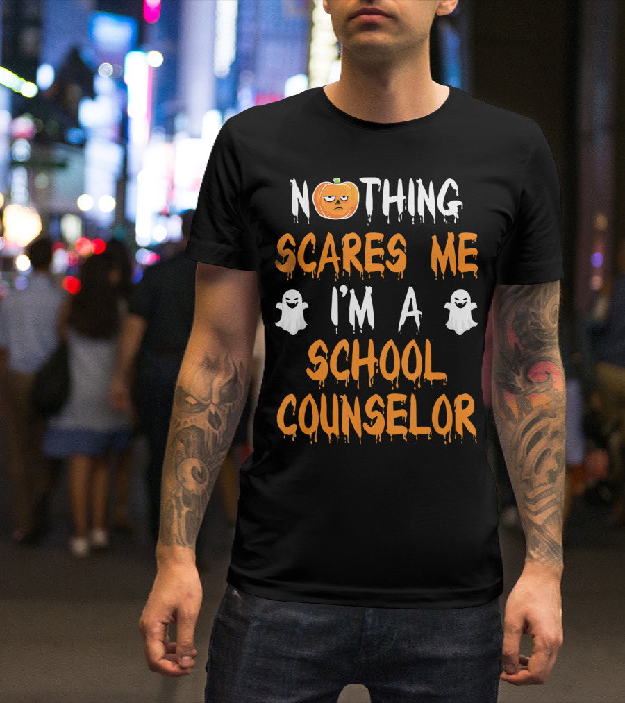 Nothing Scares Me I'm A School Counselor T-Shirt