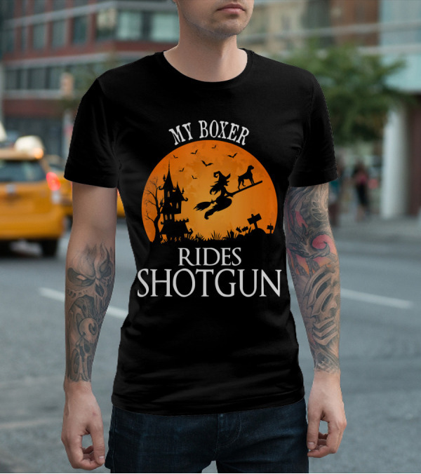 My Boxer Rides Shotgun Halloween Witch Silhouette With Dog And Haunted House T-Shirt