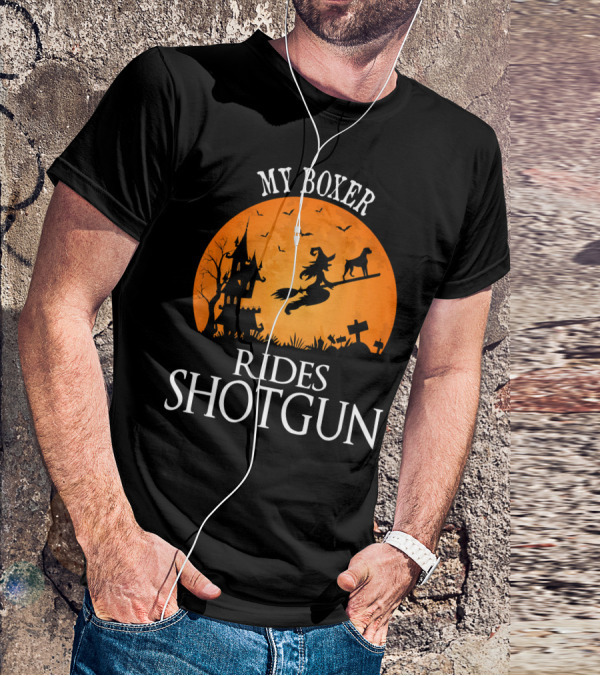 My Boxer Rides Shotgun Halloween Witch Silhouette With Dog And Haunted House T-Shirt