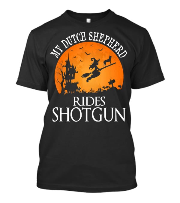 My Dutch Shepherd Rides Shotgun Halloween Night T-Shirt